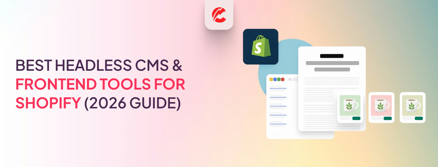Best Headless CMS Frontend Tools for Shopify